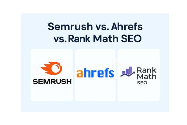 Semrush vs. Ahrefs vs. Rank Math SEO 2025