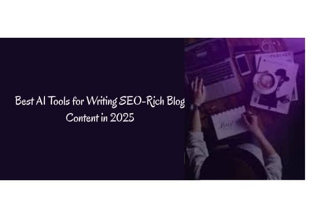Best AI Tools for Writing SEO-Rich Blog Content in