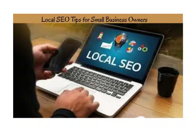 Local SEO Tips for Small Business Owners