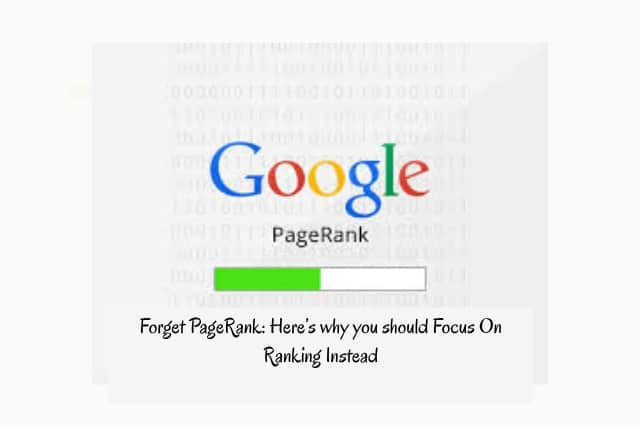 Forget PageRank: Here’s Why You Should Focus on Ranking Instead