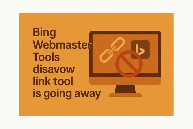 Bing Webmaster Tools Disavow Link Tool Is Going Away