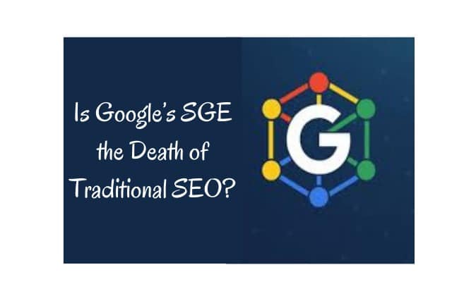 Is Google’s SGE the Death of Traditional SEO?
