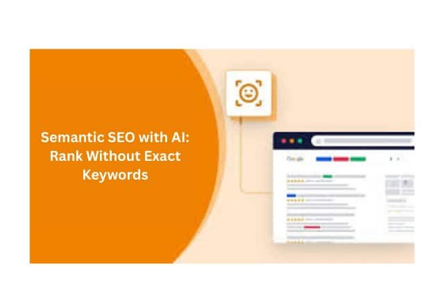 Semantic SEO with AI: Rank Without Exact Keywords