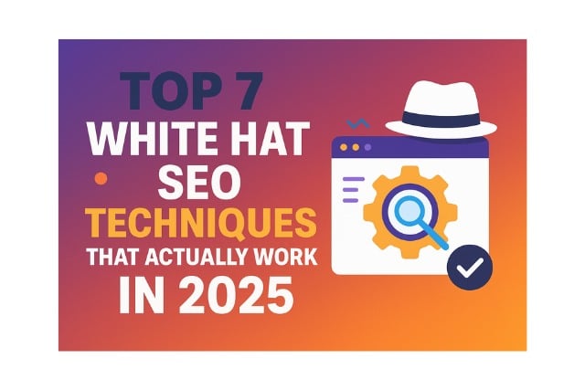Top 7 White Hat SEO Techniques That Actually Work i