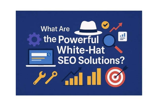 What Are the Powerful White-Hat SEO Solutions?