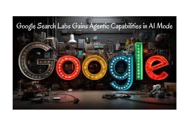 Google Search Labs Gains Agentic Capabilities in AI Mode