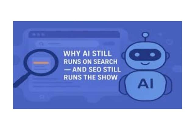 Why AI Still Runs on Search – and SEO Still Runs the Show