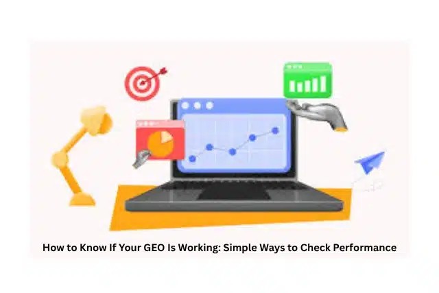 How to Know If Your GEO Is Working| Simple Ways to Check Performance