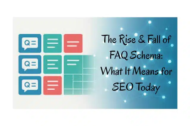 The Rise & Fall of FAQ Schema: What It Means for SEO Today