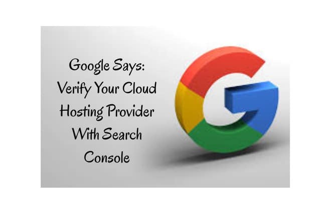 Google Says: Verify Your Cloud Hosting Provider With Search Console