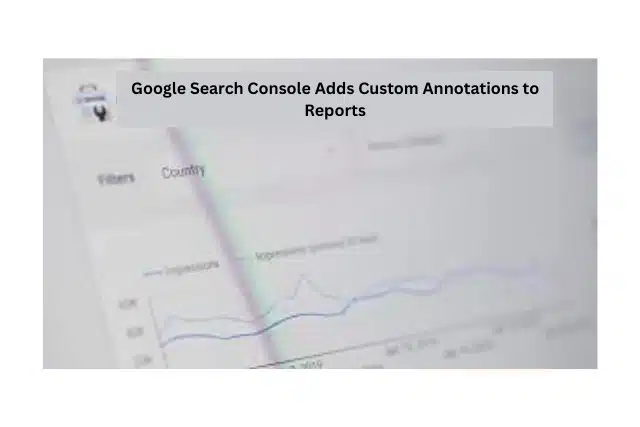 Google Search Console Adds Custom Annotations to Reports