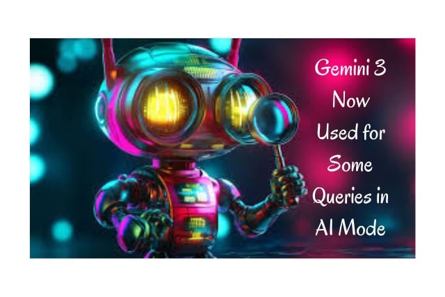 Gemini 3 Now Used for Some Queries in AI Mode