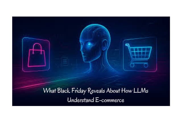 What Black Friday Reveals About How LLMs Understand E-commerce