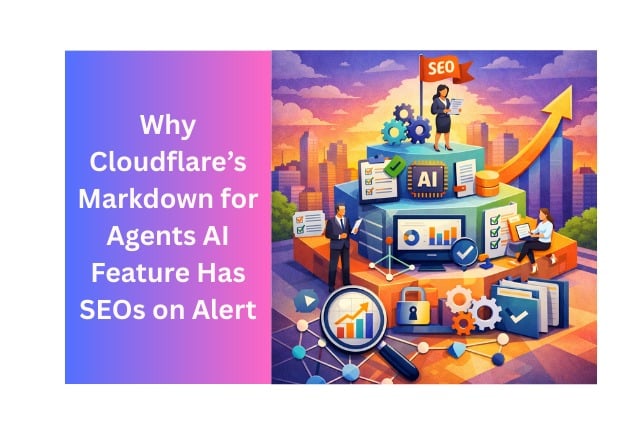 Why Cloudflare’s Markdown for Agents AI Feature Has SEOs on Alert