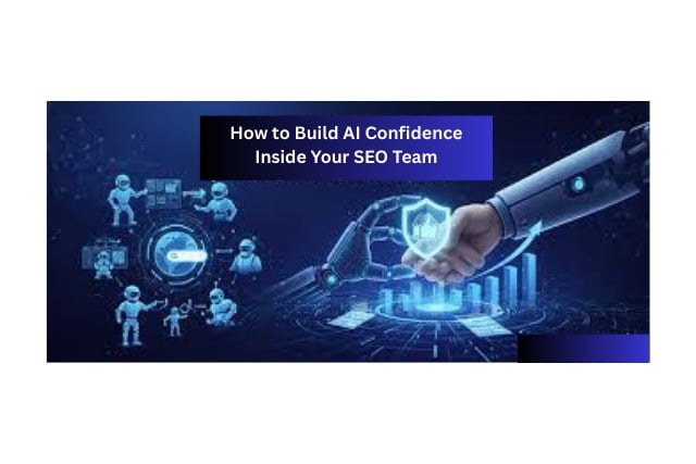 How to Build AI Confidence Inside Your SEO Team