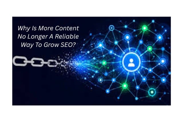 Why Is More Content No Longer A Reliable Way To Grow SEO?